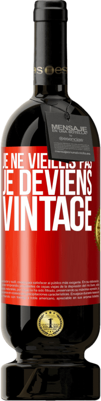 49,95 € | Vin rouge Édition Premium MBS® Réserve Je ne vieillis pas, je deviens vintage Étiquette Rouge. Étiquette personnalisable Réserve 12 Mois Récolte 2014 Tempranillo