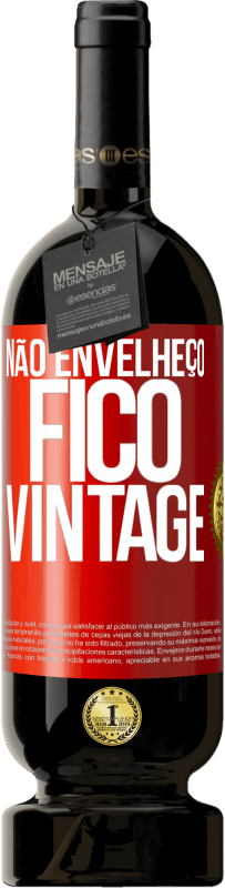 49,95 € | Vinho tinto Edição Premium MBS® Reserva Não envelheço, fico vintage Etiqueta Vermelha. Etiqueta personalizável Reserva 12 Meses Colheita 2015 Tempranillo