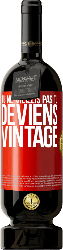 49,95 € Envoi gratuit | Vin rouge Édition Premium MBS® Réserve Tu ne vieillis pas, tu deviens vintage Étiquette Rouge. Étiquette personnalisable Réserve 12 Mois Récolte 2016 Tempranillo