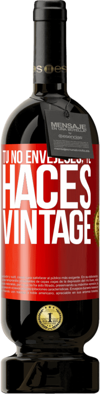 49,95 € Envío gratis | Vino Tinto Edición Premium MBS® Reserva Tú no envejeces, te haces vintage Etiqueta Roja. Etiqueta personalizable Reserva 12 Meses Cosecha 2015 Tempranillo