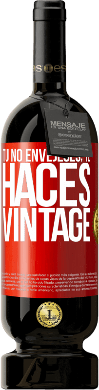 49,95 € Envío gratis | Vino Tinto Edición Premium MBS® Reserva Tú no envejeces, te haces vintage Etiqueta Roja. Etiqueta personalizable Reserva 12 Meses Cosecha 2016 Tempranillo