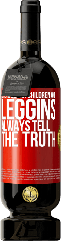 49,95 € | Red Wine Premium Edition MBS® Reserve Drunkards, children and leggins always tell the truth Red Label. Customizable label Reserve 12 Months Harvest 2015 Tempranillo