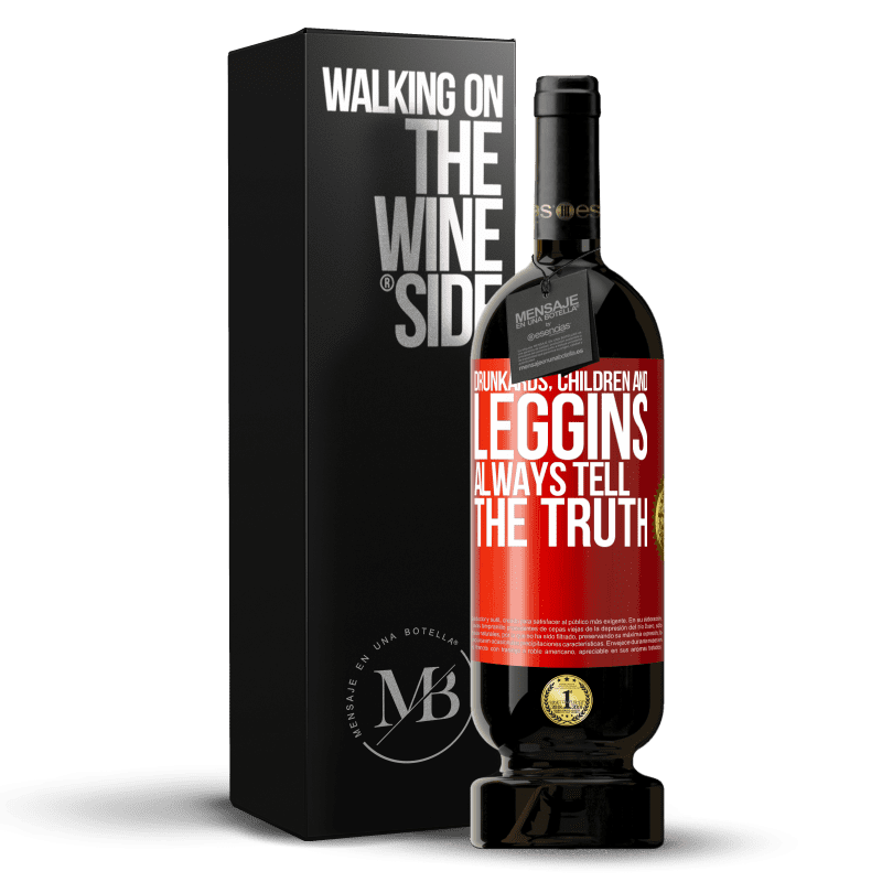 49,95 € Free Shipping | Red Wine Premium Edition MBS® Reserve Drunkards, children and leggins always tell the truth Red Label. Customizable label Reserve 12 Months Harvest 2014 Tempranillo