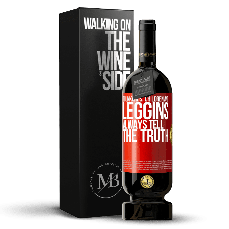 49,95 € Free Shipping | Red Wine Premium Edition MBS® Reserve Drunkards, children and leggins always tell the truth Red Label. Customizable label Reserve 12 Months Harvest 2015 Tempranillo