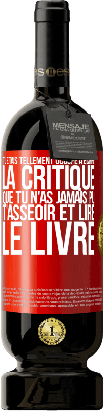 Envoi gratuit | Vin rouge Édition Premium MBS® Réserve Tu étais tellement occupé à écrire la critique que tu n'as jamais pu t'asseoir et lire le livre Étiquette Rouge. Étiquette personnalisable Réserve 12 Mois Récolte 2014 Tempranillo