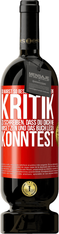 «Du warst so beschäftigt damit, eine Kritik zu schreiben, dass du dich nie hinsetzen und das Buch lesen konntest» Premium Ausgabe MBS® Reserve