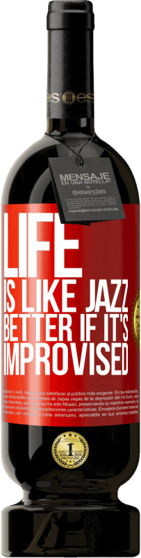 49,95 € | Red Wine Premium Edition MBS® Reserve Life is like jazz ... better if it's improvised Red Label. Customizable label Reserve 12 Months Harvest 2016 Tempranillo