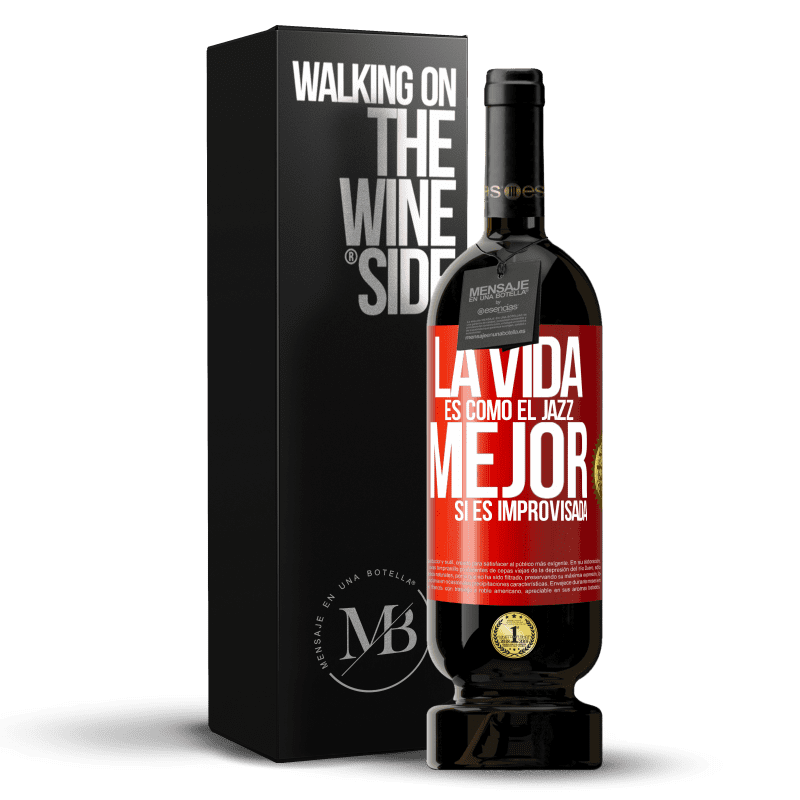 49,95 € Envío gratis | Vino Tinto Edición Premium MBS® Reserva La vida es como el jazz… mejor si es improvisada Etiqueta Roja. Etiqueta personalizable Reserva 12 Meses Cosecha 2015 Tempranillo