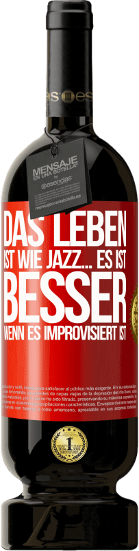 49,95 € | Rotwein Premium Ausgabe MBS® Reserve Das Leben ist wie Jazz… es ist besser, wenn es improvisiert ist Rote Markierung. Anpassbares Etikett Reserve 12 Monate Ernte 2015 Tempranillo