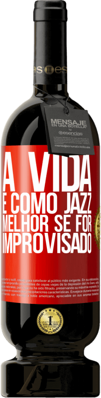 «A vida é como jazz ... melhor se for improvisado» Edição Premium MBS® Reserva