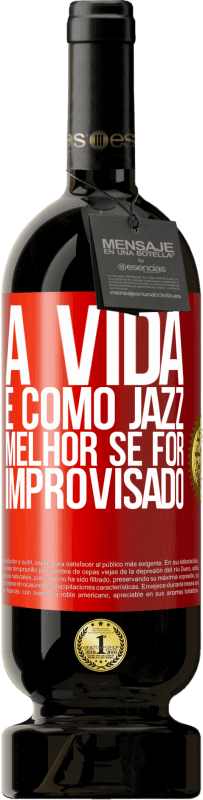 49,95 € | Vinho tinto Edição Premium MBS® Reserva A vida é como jazz ... melhor se for improvisado Etiqueta Vermelha. Etiqueta personalizável Reserva 12 Meses Colheita 2016 Tempranillo
