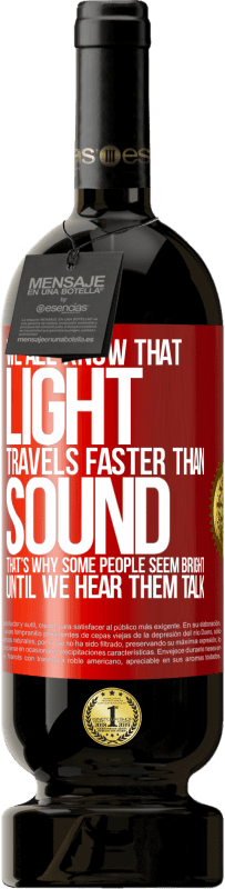 49,95 € | 红酒 高级版 MBS® 预订 我们都知道，光的传播比声音的传播快。这就是为什么有些人直到我们听到他们说话才显得聪明 红色标签. 可自定义的标签 预订 12 个月 收成 2016 Tempranillo