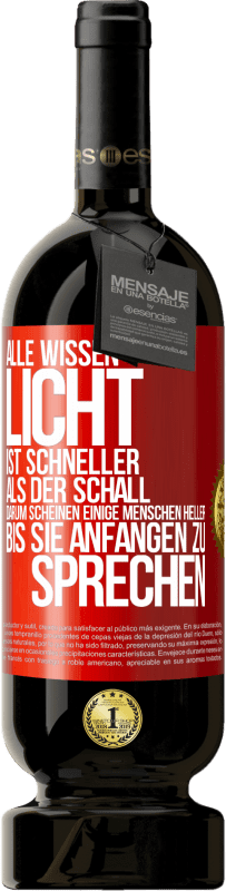 49,95 € Kostenloser Versand | Rotwein Premium Ausgabe MBS® Reserve Alle wissen, Licht ist schneller als der Schall. Darum scheinen einige Menschen heller bis sie anfangen zu sprechen Rote Markierung. Anpassbares Etikett Reserve 12 Monate Ernte 2016 Tempranillo