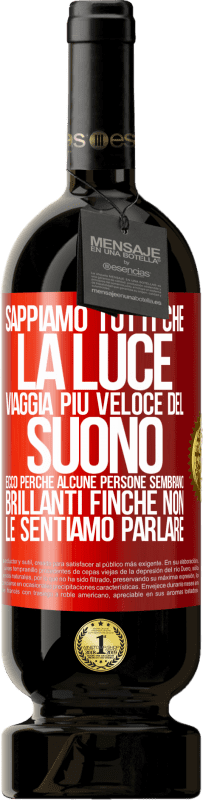 49,95 € | Vino rosso Edizione Premium MBS® Riserva Sappiamo tutti che la luce viaggia più veloce del suono. Ecco perché alcune persone sembrano brillanti finché non le Etichetta Rossa. Etichetta personalizzabile Riserva 12 Mesi Raccogliere 2015 Tempranillo