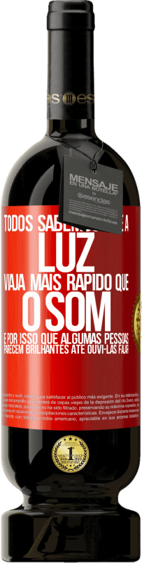 49,95 € | Vinho tinto Edição Premium MBS® Reserva Todos sabemos que a luz viaja mais rápido que o som. É por isso que algumas pessoas parecem brilhantes até ouvi-las falar Etiqueta Vermelha. Etiqueta personalizável Reserva 12 Meses Colheita 2016 Tempranillo