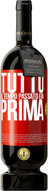 49,95 € | Vino rosso Edizione Premium MBS® Riserva Tutto il tempo passato era prima Etichetta Rossa. Etichetta personalizzabile Riserva 12 Mesi Raccogliere 2016 Tempranillo