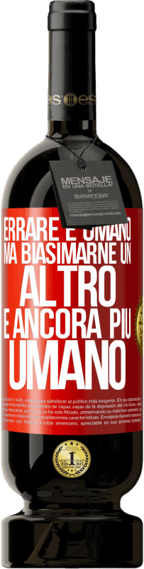 49,95 € Spedizione Gratuita | Vino rosso Edizione Premium MBS® Riserva Errare è umano ... ma biasimarne un altro è ancora più umano Etichetta Rossa. Etichetta personalizzabile Riserva 12 Mesi Raccogliere 2015 Tempranillo