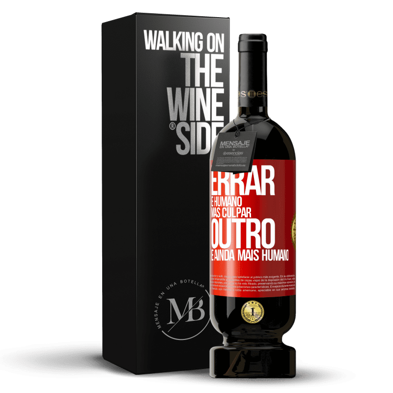 49,95 € Envio grátis | Vinho tinto Edição Premium MBS® Reserva Errar é humano ... mas culpar outro, é ainda mais humano Etiqueta Vermelha. Etiqueta personalizável Reserva 12 Meses Colheita 2015 Tempranillo