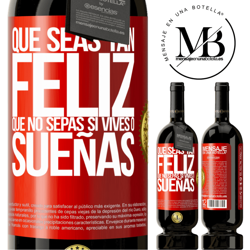 49,95 € Envío gratis | Vino Tinto Edición Premium MBS® Reserva Que seas tan feliz que no sepas si vives o sueñas Etiqueta Roja. Etiqueta personalizable Reserva 12 Meses Cosecha 2014 Tempranillo