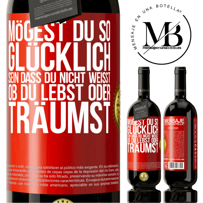 49,95 € Kostenloser Versand | Rotwein Premium Ausgabe MBS® Reserve Mögest du so glücklich sein, dass du nicht weißt, ob du lebst oder träumst Rote Markierung. Anpassbares Etikett Reserve 12 Monate Ernte 2014 Tempranillo