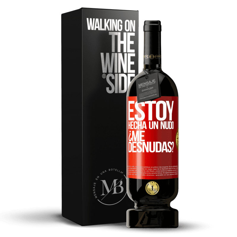 49,95 € Envío gratis | Vino Tinto Edición Premium MBS® Reserva Estoy hecha un nudo. ¿Me desnudas? Etiqueta Roja. Etiqueta personalizable Reserva 12 Meses Cosecha 2016 Tempranillo