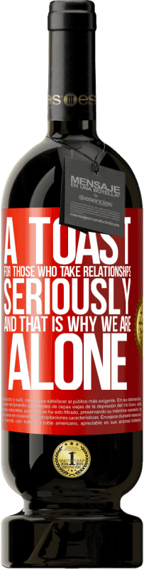 49,95 € Free Shipping | Red Wine Premium Edition MBS® Reserve A toast for those who take relationships seriously and that is why we are alone Red Label. Customizable label Reserve 12 Months Harvest 2016 Tempranillo