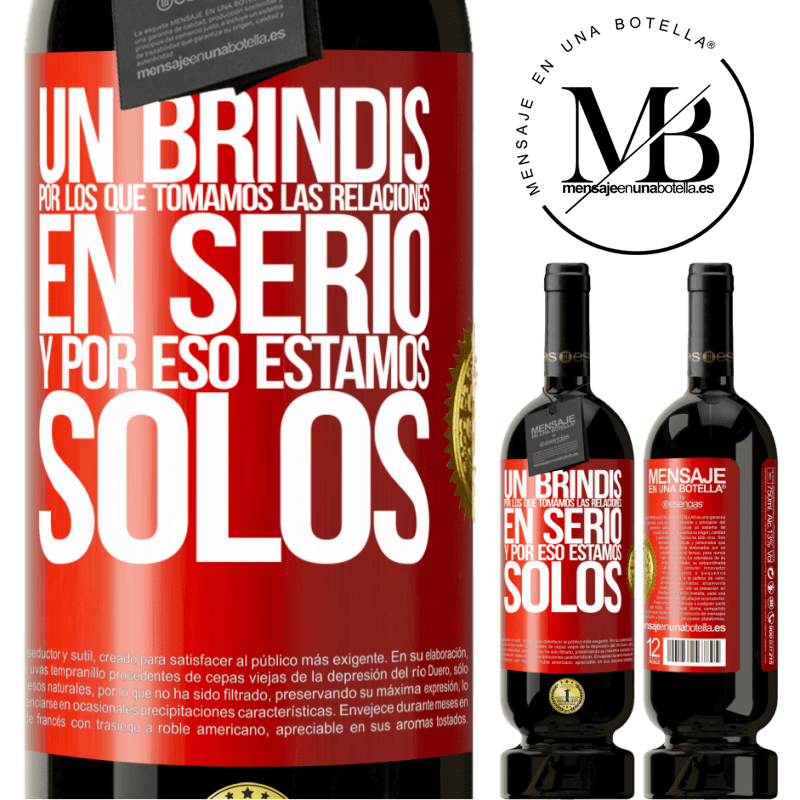 49,95 € Envío gratis | Vino Tinto Edición Premium MBS® Reserva Un brindis por los que tomamos las relaciones en serio y por eso estamos solos Etiqueta Roja. Etiqueta personalizable Reserva 12 Meses Cosecha 2014 Tempranillo