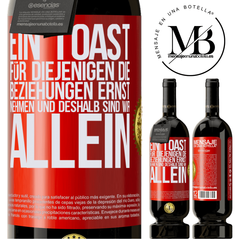 49,95 € Kostenloser Versand | Rotwein Premium Ausgabe MBS® Reserve Ein Toast für diejenigen, die Beziehungen ernst nehmen, weshalb wir allein sind Rote Markierung. Anpassbares Etikett Reserve 12 Monate Ernte 2014 Tempranillo