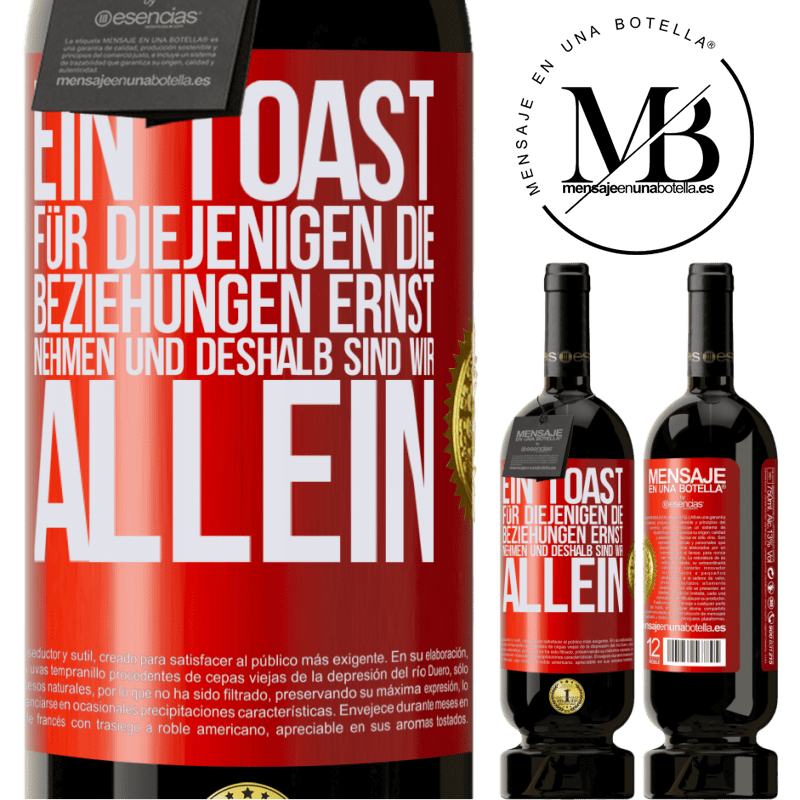 49,95 € Kostenloser Versand | Rotwein Premium Ausgabe MBS® Reserve Ein Toast für diejenigen, die Beziehungen ernst nehmen, weshalb wir allein sind Rote Markierung. Anpassbares Etikett Reserve 12 Monate Ernte 2016 Tempranillo