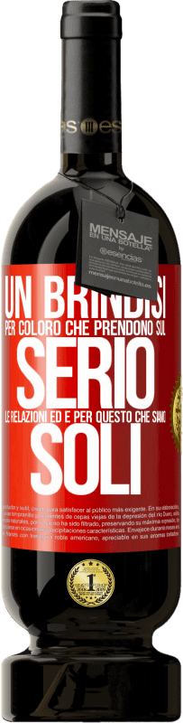 49,95 € Spedizione Gratuita | Vino rosso Edizione Premium MBS® Riserva Un brindisi per coloro che prendono sul serio le relazioni ed è per questo che siamo soli Etichetta Rossa. Etichetta personalizzabile Riserva 12 Mesi Raccogliere 2016 Tempranillo
