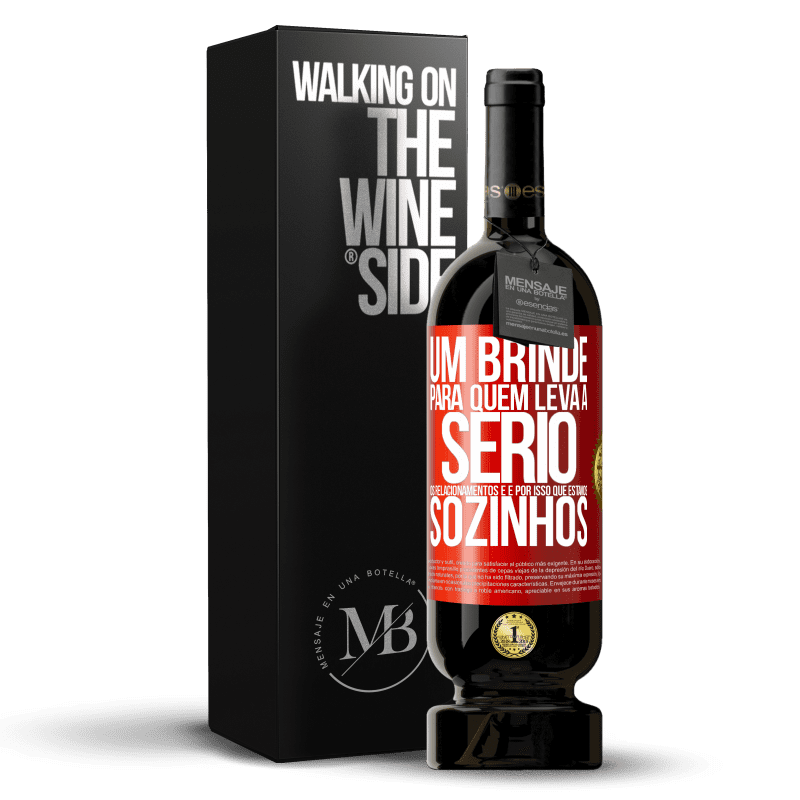 49,95 € Envio grátis | Vinho tinto Edição Premium MBS® Reserva Um brinde para quem leva a sério os relacionamentos e é por isso que estamos sozinhos Etiqueta Vermelha. Etiqueta personalizável Reserva 12 Meses Colheita 2014 Tempranillo