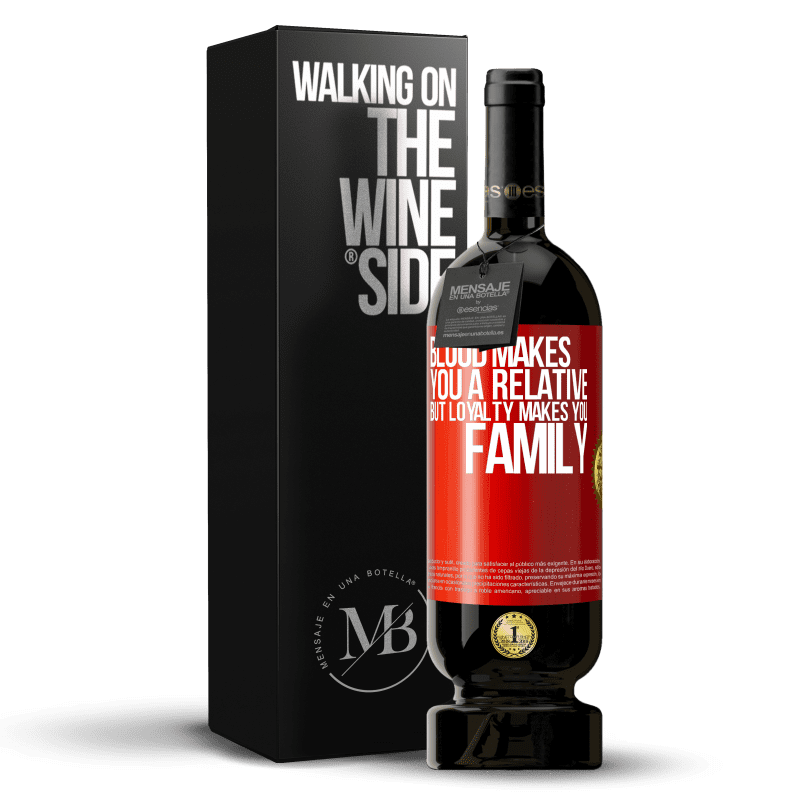 49,95 € Free Shipping | Red Wine Premium Edition MBS® Reserve Blood makes you a relative, but loyalty makes you family Red Label. Customizable label Reserve 12 Months Harvest 2014 Tempranillo