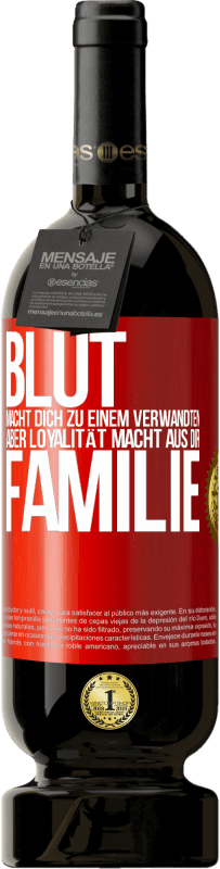 49,95 € Kostenloser Versand | Rotwein Premium Ausgabe MBS® Reserve Blut macht dich zu einem Verwandten, aber Loyalität macht aus dir Familie Rote Markierung. Anpassbares Etikett Reserve 12 Monate Ernte 2015 Tempranillo