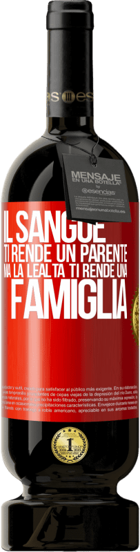 49,95 € | Vino rosso Edizione Premium MBS® Riserva Il sangue ti rende un parente, ma la lealtà ti rende una famiglia Etichetta Rossa. Etichetta personalizzabile Riserva 12 Mesi Raccogliere 2016 Tempranillo