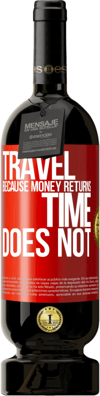 49,95 € | 红酒 高级版 MBS® 预订 旅行，因为钱会回来。时间不对 红色标签. 可自定义的标签 预订 12 个月 收成 2014 Tempranillo