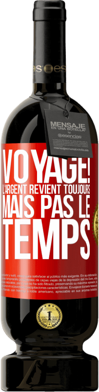 49,95 € Envoi gratuit | Vin rouge Édition Premium MBS® Réserve Voyage! L'argent revient toujours mais pas le temps Étiquette Rouge. Étiquette personnalisable Réserve 12 Mois Récolte 2016 Tempranillo