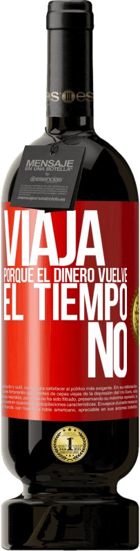 49,95 € Envío gratis | Vino Tinto Edición Premium MBS® Reserva Viaja, porque el dinero vuelve. El tiempo no Etiqueta Roja. Etiqueta personalizable Reserva 12 Meses Cosecha 2016 Tempranillo