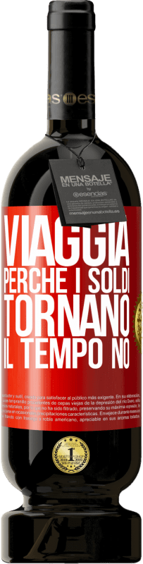 49,95 € Spedizione Gratuita | Vino rosso Edizione Premium MBS® Riserva Viaggia, perché i soldi tornano. Il tempo no Etichetta Rossa. Etichetta personalizzabile Riserva 12 Mesi Raccogliere 2016 Tempranillo