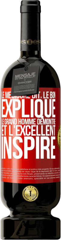 49,95 € Envoi gratuit | Vin rouge Édition Premium MBS® Réserve Le médiocre dit, le bon explique, le grand homme démontre et l'excellent inspire Étiquette Rouge. Étiquette personnalisable Réserve 12 Mois Récolte 2016 Tempranillo