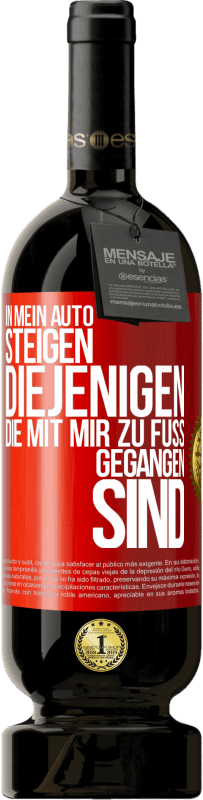 «In mein Auto steigen diejenigen, die mit mir zu Fuß gegangen sind» Premium Ausgabe MBS® Reserve