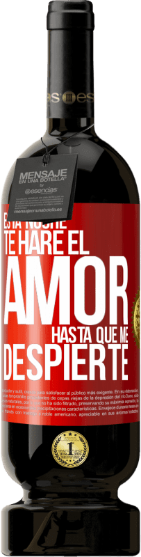 49,95 € Envío gratis | Vino Tinto Edición Premium MBS® Reserva Esta noche te haré el amor hasta que me despierte Etiqueta Roja. Etiqueta personalizable Reserva 12 Meses Cosecha 2016 Tempranillo