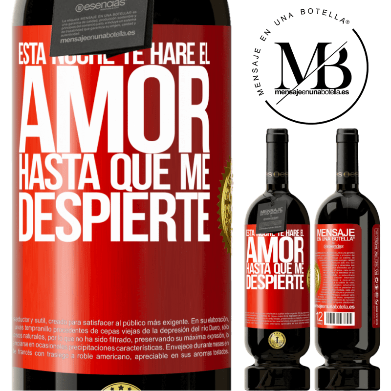 49,95 € Envío gratis | Vino Tinto Edición Premium MBS® Reserva Esta noche te haré el amor hasta que me despierte Etiqueta Roja. Etiqueta personalizable Reserva 12 Meses Cosecha 2014 Tempranillo