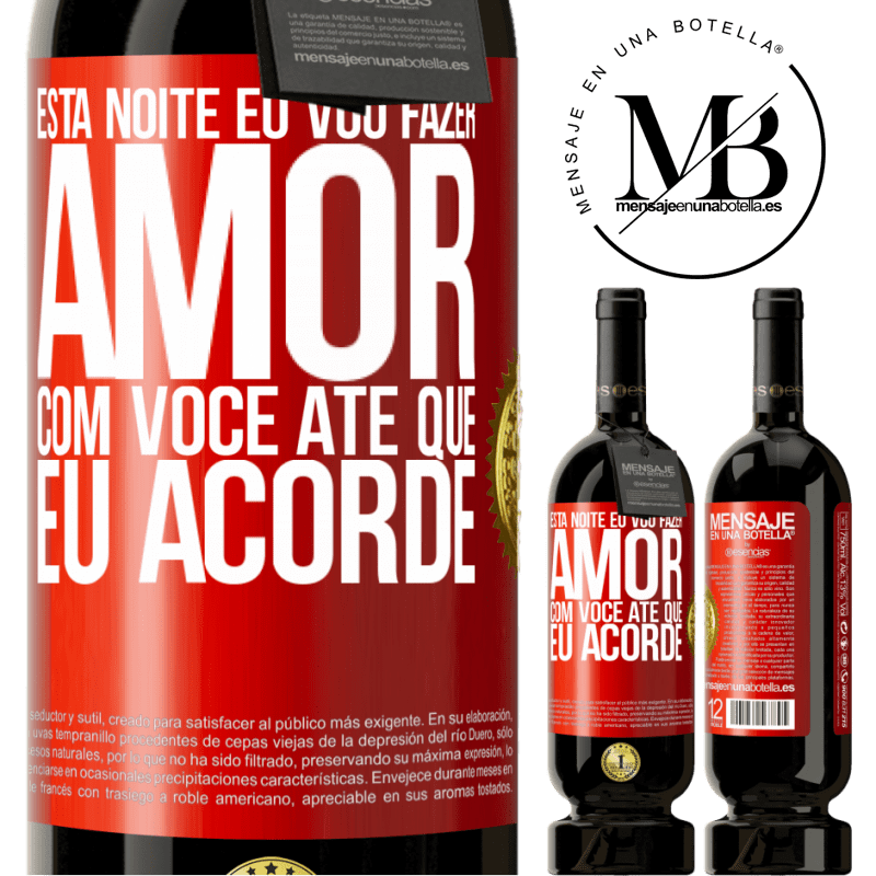 49,95 € Envio grátis | Vinho tinto Edição Premium MBS® Reserva Esta noite eu vou fazer amor com você até que eu acorde Etiqueta Vermelha. Etiqueta personalizável Reserva 12 Meses Colheita 2014 Tempranillo