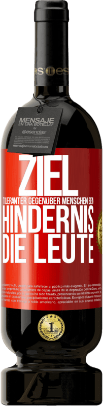 «Ziel: toleranter gegenüber Menschen sein. Hindernis: die Leute» Premium Ausgabe MBS® Reserve