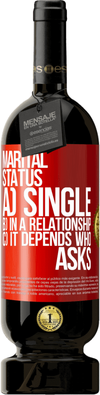 49,95 € | 赤ワイン プレミアム版 MBS® 予約する 婚status状態：a）独身 b）関係で c）誰が尋ねるかによります 赤いタグ. カスタマイズ可能なラベル 予約する 12 月 収穫 2016 Tempranillo