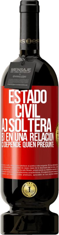 49,95 € Envío gratis | Vino Tinto Edición Premium MBS® Reserva Estado civil: a) Soltera b) En una relación c) Depende quién pregunte Etiqueta Roja. Etiqueta personalizable Reserva 12 Meses Cosecha 2016 Tempranillo