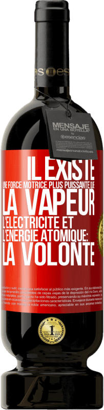 49,95 € | Vin rouge Édition Premium MBS® Réserve Il existe une force motrice plus puissante que la vapeur, l'électricité et l'énergie atomique: la volonté Étiquette Rouge. Étiquette personnalisable Réserve 12 Mois Récolte 2015 Tempranillo