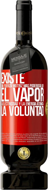 49,95 € | Vino Tinto Edición Premium MBS® Reserva Existe una fuerza motriz más poderosa que el vapor, la electricidad y la energía atómica: La voluntad Etiqueta Roja. Etiqueta personalizable Reserva 12 Meses Cosecha 2015 Tempranillo