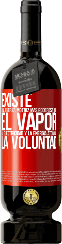 49,95 € | Vino Tinto Edición Premium MBS® Reserva Existe una fuerza motriz más poderosa que el vapor, la electricidad y la energía atómica: La voluntad Etiqueta Roja. Etiqueta personalizable Reserva 12 Meses Cosecha 2016 Tempranillo