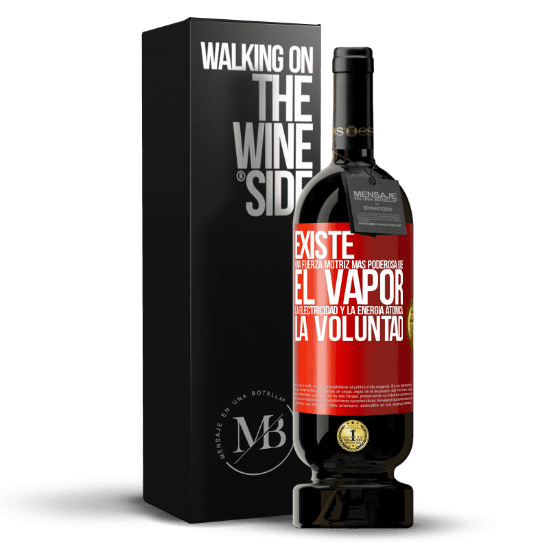 49,95 € Envío gratis | Vino Tinto Edición Premium MBS® Reserva Existe una fuerza motriz más poderosa que el vapor, la electricidad y la energía atómica: La voluntad Etiqueta Roja. Etiqueta personalizable Reserva 12 Meses Cosecha 2016 Tempranillo